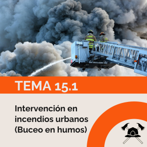 Tema 15.1: Intervención en incendios urbanos (Buceo en humos)