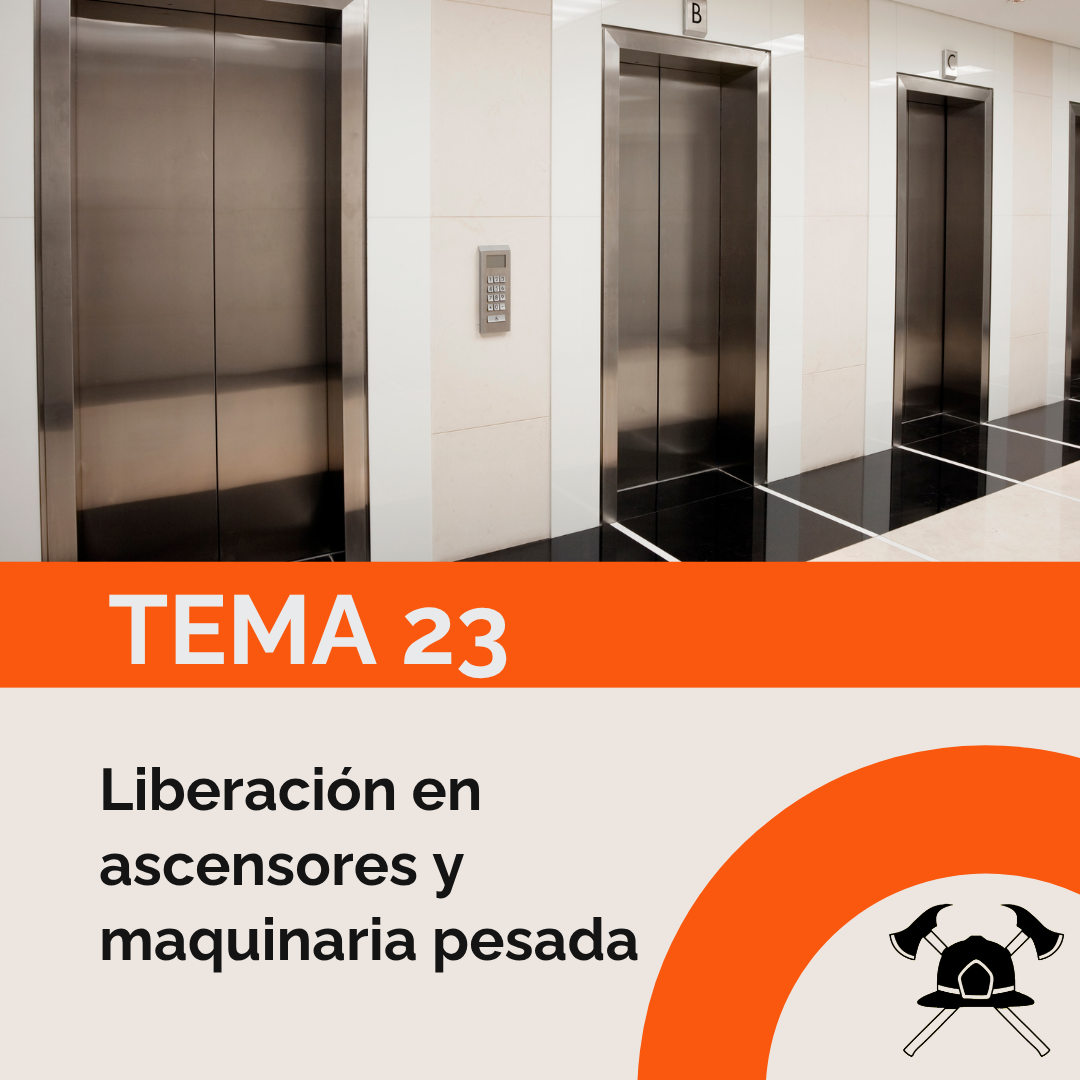 Tema 23: Liberación en ascensores y maquinaria pesada