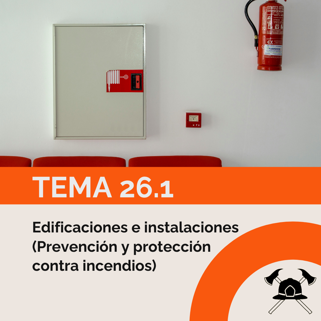 Tema 26.1: Edificaciones e instalaciones (Prevención y protección contra incendios)